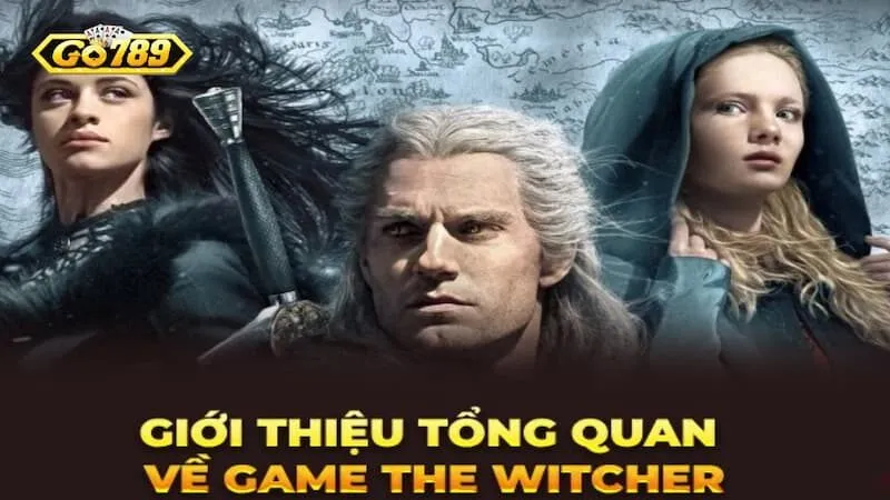 Giới thiệu chung về The Witchers Go789