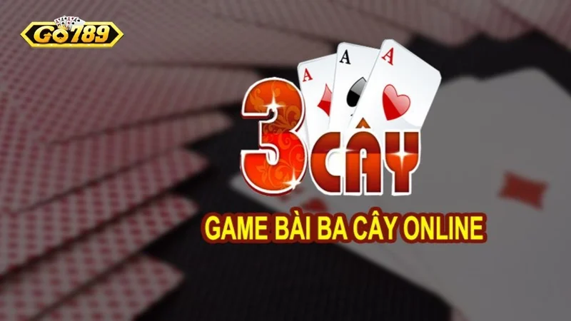 bài ba cây Go789 Tổng quát về game bài Ba Cây Go789
